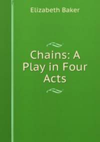 Chains: A Play in Four Acts