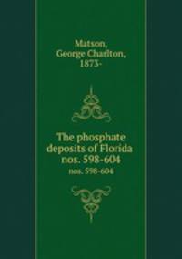 The phosphate deposits of Florida . nos. 598-604