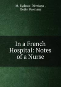 In a French Hospital: Notes of a Nurse