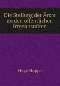 Die Stellung der Arzte an den offentlichen Irrenanstalten