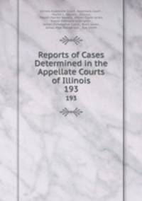 Reports of Cases Determined in the Appellate Courts of Illinois. 193