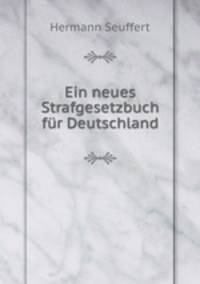 Ein neues Strafgesetzbuch fur Deutschland