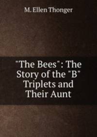 "The Bees": The Story of the "B" Triplets and Their Aunt