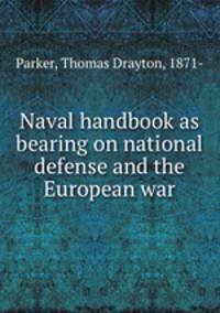 Naval handbook as bearing on national defense and the European war