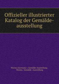 Offizieller illustrierter Katalog der Gemlde-ausstellung