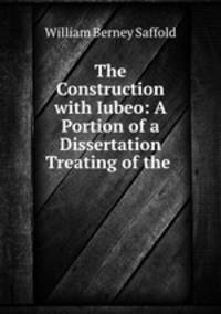 The Construction with Iubeo: A Portion of a Dissertation Treating of the .