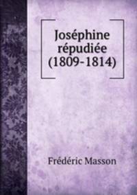 Jose?phine re?pudie?e (1809-1814)