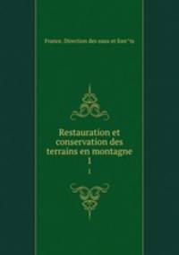 Restauration et conservation des terrains en montagne. 1