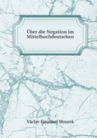 Uber die Negation im Mittelhochdeutschen