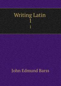 Writing Latin .. 1