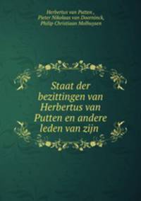 Staat der bezittingen van Herbertus van Putten en andere leden van zijn .