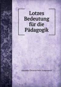 Lotzes Bedeutung fur die Padagogik