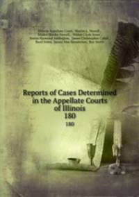 Reports of Cases Determined in the Appellate Courts of Illinois. 180