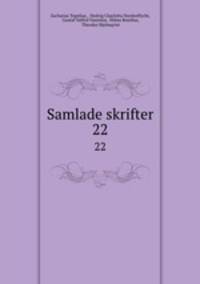 Samlade skrifter. 22
