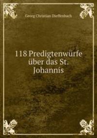 118 Predigtentwurfe uber das Evangelium St. Johannis