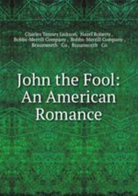 John the Fool: An American Romance