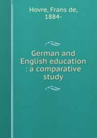 German and English education : a comparative study