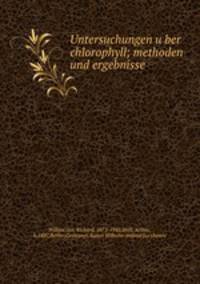 Untersuchungen u?ber chlorophyll; methoden und ergebnisse