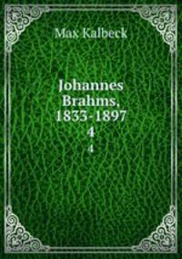 Johannes Brahms. Volume 4. 1886-1891