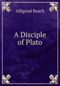A Disciple of Plato.