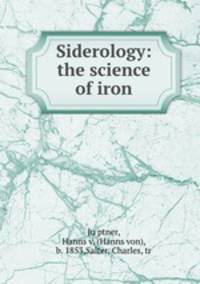 Siderology. The science of iron