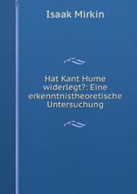 Hat Kant Hume widerlegt?: Eine erkenntnistheoretische Untersuchung.