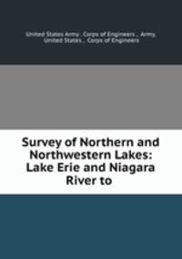 Survey of Northern and Northwestern Lakes: Lake Erie and Niagara River to .