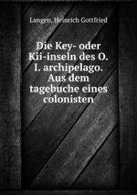 Die Key- oder Kii-inseln des O.I. archipelago. Aus dem tagebuche eines colonisten