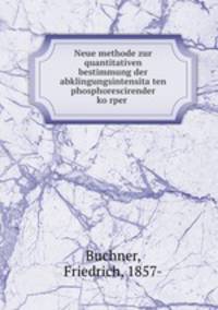 Neue Methode zur quantitativen Bestimmung der Abklingungsintensita?ten phosphorescirender Ko?rper