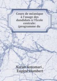 Cours de manique l`usage des dandidats l`cole centrale: (programme du .