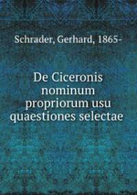 De Ciceronis nominum propriorum usu quaestiones selectae