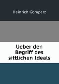 Ueber den Begriff des sittlichen Ideals