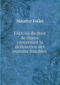 Exercice du droit de chasse concernant la destruction des animaux nuisibles .