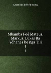 Mbamba Foe Mateus, Markus, Lukas Ba Yohanes be nga Tili