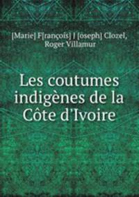 Les coutumes indigenes de la Cote d