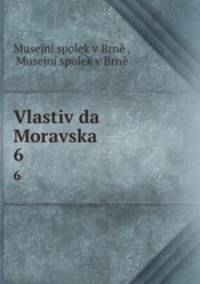 Vlastivda Moravska. 6