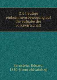 Die heutige Einkommensbewegung und die Aufgabe der Volkswirtschaft