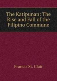 The Katipunan: The Rise and Fall of the Filipino Commune