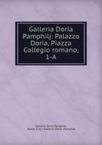 Galleria Doria Pamphilj: Palazzo Doria, Piazza Collegio romano, 1-A.