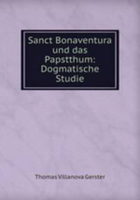 Sanct Bonaventura und das Papstthum: Dogmatische Studie