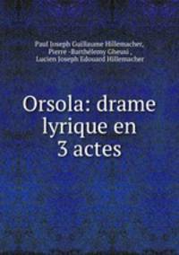 Orsola: drame lyrique en 3 actes