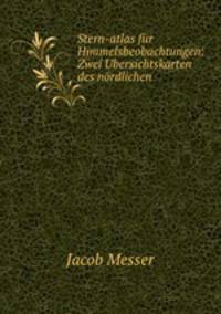 Stern-atlas fr Himmelsbeobachtungen: Zwei Ubersichtskarten des nrdlichen .