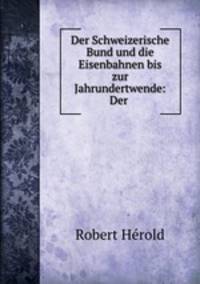 Der Schweizerische Bund und die Eisenbahnen bis zur Jahrundertwende: Der .
