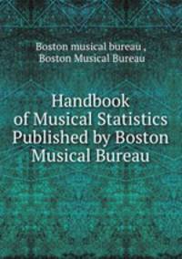 Handbook of Musical Statistics Published by Boston Musical Bureau