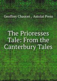The Prioresses Tale: From the Canterbury Tales