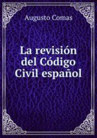 La revision del Codigo Civil espanol