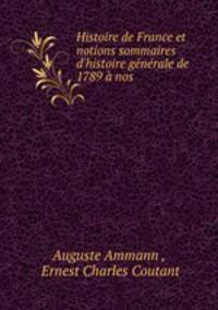 Histoire de France et notions sommaires d`histoire gnrale de 1789 nos .