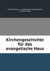 Kirchengeschichte fur das evangelische Haus