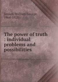 The power of truth : individual problems and possibilities