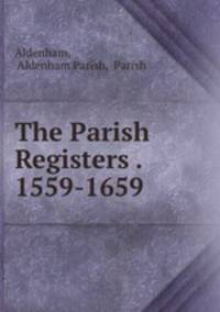 The Parish Registers of Aldenham, Rertfordshire